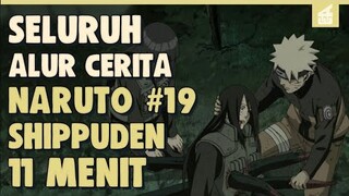 SELURUH ALUR CERITA NARUTO SHIPPUDEN PART 19 HANYA 10 MENIT || Harapan Baru