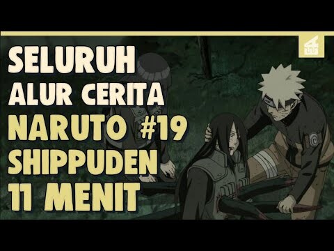 SELURUH ALUR CERITA NARUTO SHIPPUDEN PART 19 HANYA 10 MENIT || Harapan Baru