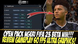 BAGUS BANGET! OPEN PACK & REVIEW GAMEPLAY GRAFIK ULTRA 60 FPS FIFA MOBILE BETA | FIFA 23 MOBILE BETA