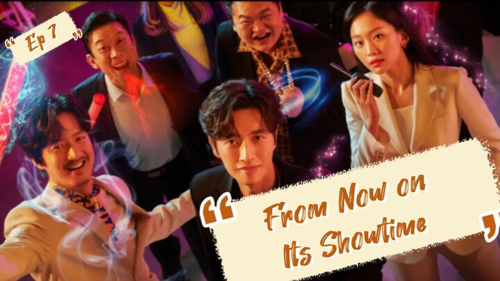 From Now on Its Showtime / Romance/Comedy ( Eng Sub ). Ep 7