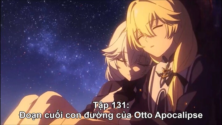 HI3 Story-MAIN STORY Ep.131(Tập 131): Đoạn cuối con đường của Otto Apocalipse