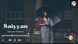 Saiyyan-Kailash Kher[Slowed +Reverb]@lofi_music3131 #saiyyan #kailashkher #lofim