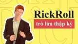 RICK ROLL LÀ GÌ ? | SỰ HÌNH THÀNH VÀ PHÁT TRIỂN TRÀO LƯU  RICKROLL  | TỪ ĐIỂN INTERNET