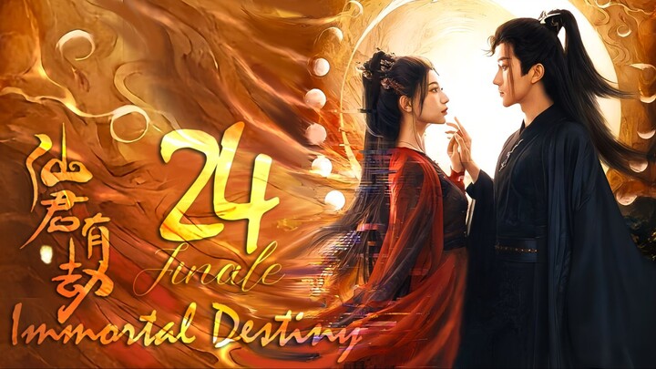 🇨🇳EP24 FINALE Immortal Destiny (2024)