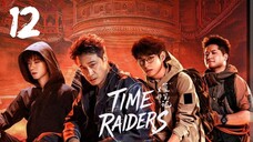 Time Raiders - Episode 12 [Eng Sub]