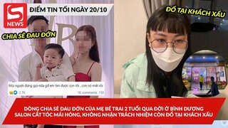 Dòng chia sẻ đau đớn của mẹ bé trai mất tích ở BD; Salon cắt tóc hỏng, còn đổ tại khách xấu