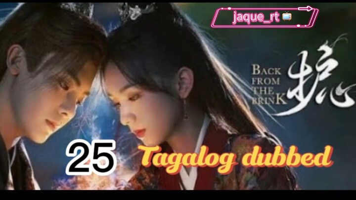 Title: Back from the Brink | Cdrama | Tagalog dubbed | Episode 25