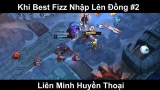 Khi Best Fizz Nhập Lên Đồng Phần 2