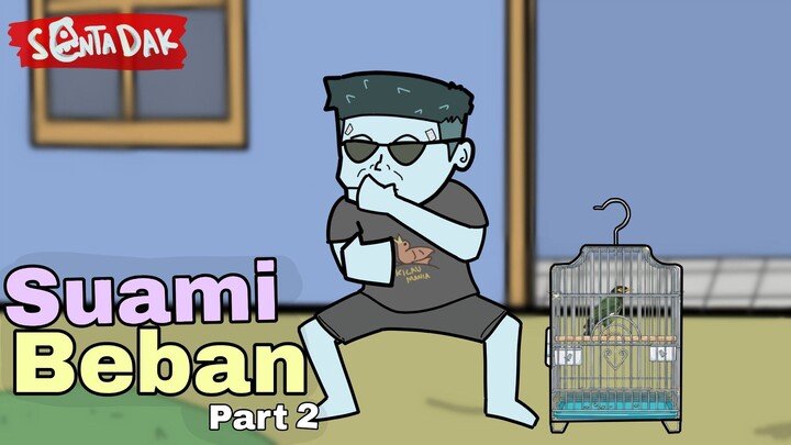 Suami Beban Part 2 (Animasi Sentadak)