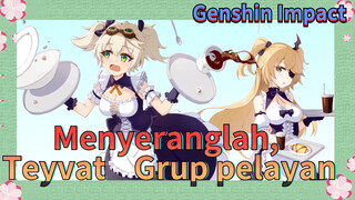 Menyeranglah, Teyvat Grup pelayan