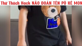 Thử THÁCH HACK NÃO ĐOÁN TÊN PÔ KÊ MON #phimhaynhat
