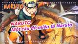 [Naruto] Có thể dùng một câu để miêu tả Naruto không?