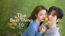 The best thing ep 10 Eng sub