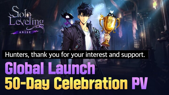 [Solo Leveling:ARISE] Global Launch 50-Day Celebration PV: Thank you for your interest and support.