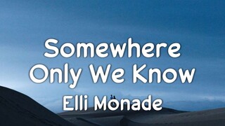 Somewhere Only We Know - Elli Monade (Lyrics)