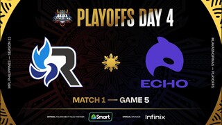 MPL PH S11 - PLAYOFFS DAY 4 - RSG vs ECHO - GAME 5