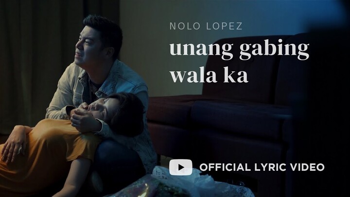 Unang Gabing Wala Ka Official Lyric Video | Nolo Lopez