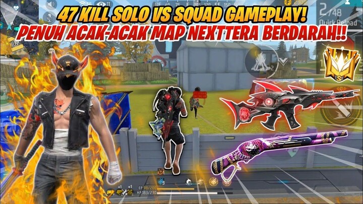 47 KILL SOLO VS SQUAD GAMEPLAY PENUH ACAK-ACAKAN DI MAP NEXTTERA!!- FREEFIRE