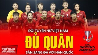 Tuyển bóng đá nữ Việt Nam đủ quân để đá với Hàn Quốc | Giải vô địch bóng đá nữ châu Á ASIAN Cup 2022