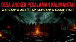 MISTERI DESA GAIB PEDALAMAN KALIMANTAN - CERITA HOROR - CERITA MISTERI
