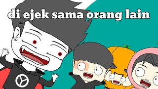 Di ejek sama Orabg lain (di bikin terkejut)