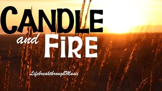 Candle and Fire LifebreakthroughMusic