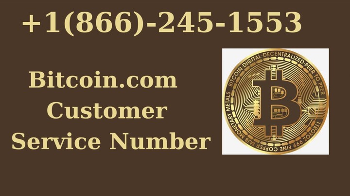 Bitcoin.com Customer Service Number +1(866)-245–1553 Get Instant Help