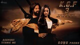 KGF 3 Trailer Song Promo | Aashiqui Titanic Me | Yash | Srinidhi Shetty | Ravi Basrur | KGF 3