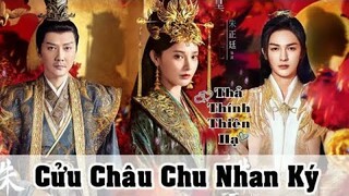 [ Phim mới ]  Cửu Châu Chu Nhan Ký - Phùng Thiệu Phong, Bành Tiểu Nhiễm, Chu Chính Đình