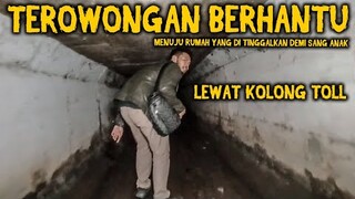 🔴 823- TEROWONGAN BERHANTU ❗ MENUJU RUMAH YANG DI TINGGALKAN DEMI SANG ANAK