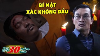 RỒI 30 NĂM SAU💟bí mật về cái xác KHÔNG ĐẦU cuối cùng cũng được hé lộ💟Phim Việt Nam Mới 2022