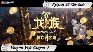 [ EPISODE 05 ] Long Zu Season 2 - 1080p Super Duper HD Sub Indo
