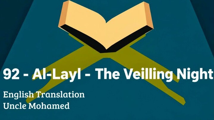 92 – Al -Layl  – The Veilling Night