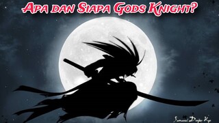 Penjelasan Singkat Gods Knight dan Perang Yang Akan Terjadi