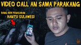 🔴 577- VIDEO CALL AN SAMA PARAKANG HANTU SULAWESI