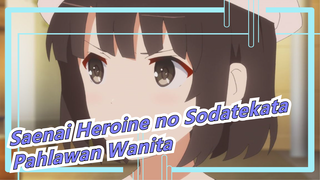 [Saenai Heroine no Sodatekata] Kamulah si Pahlawan Wanita