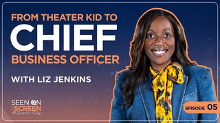 From Theater Kid to Chief Business Officer w/Liz Jenkins | Seen on the Screen with Jacqueline Coley