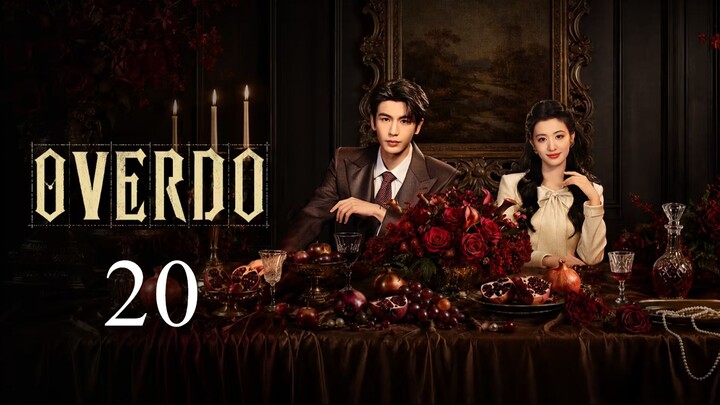 Overdo - Episode 20 [Eng Sub]