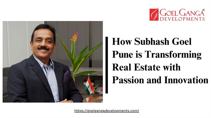 How Subhash Goel Pune is Transforming Real Estate with Passion and Innovation