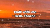 TITLE: Walk With Me/By Bella Thorne/MV Lyrics HD