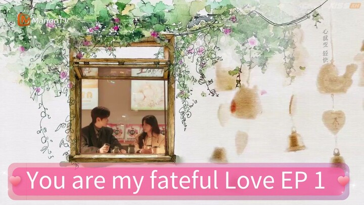 You are my fateful Love EP 1 eng sub