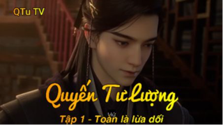 Quyến Tư Lượng Tập 1 - Toàn là lừa dối