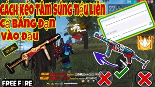 Free Fire | Cách Trở Thành “VUA KÉO TÂM SÚNG TIỂU LIÊN” Cả Băng Đạn Vào Đầu 100% HeadShot Cực Hay