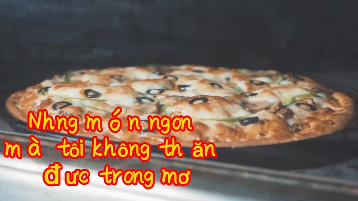 Những món ngon mà tôi không thể ăn được trong mơ
