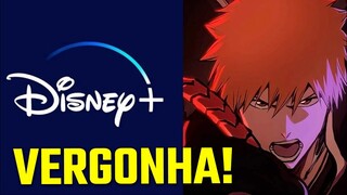 É uma VERGONHA o que a DISNEY+ fez com BLEACH! Isso NÃO pode ficar ASSIM!