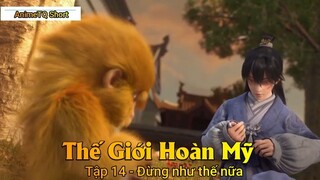 Thế Giới Hoàn Mỹ Tập 14 - Đừng như thế nữa