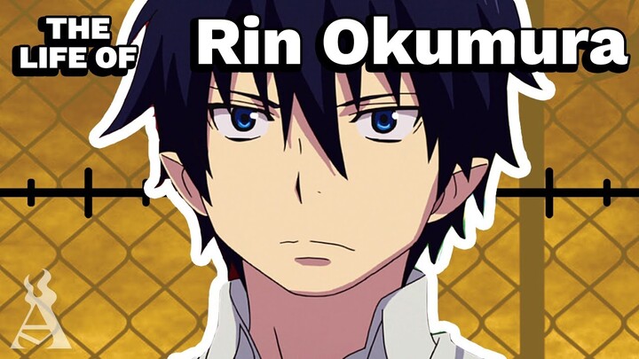 The Life Of Rin Okumura (Blue Exorcist)