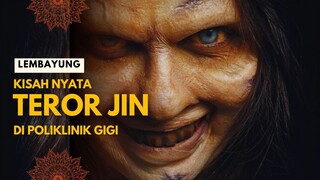 FILM HOROR LEMBAYUNG | KISAH NYATA TEROR MENCEKAM DI POLI GIGI