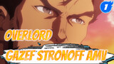 Real Man Gazef Stronoff! : Praise To Gazef Stronoff | OverLord_1