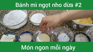Bánh mì ngọt nho dừa p2
